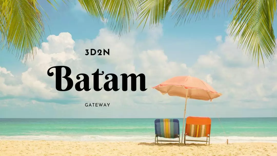 3D2N Batam Getaway from Singapore