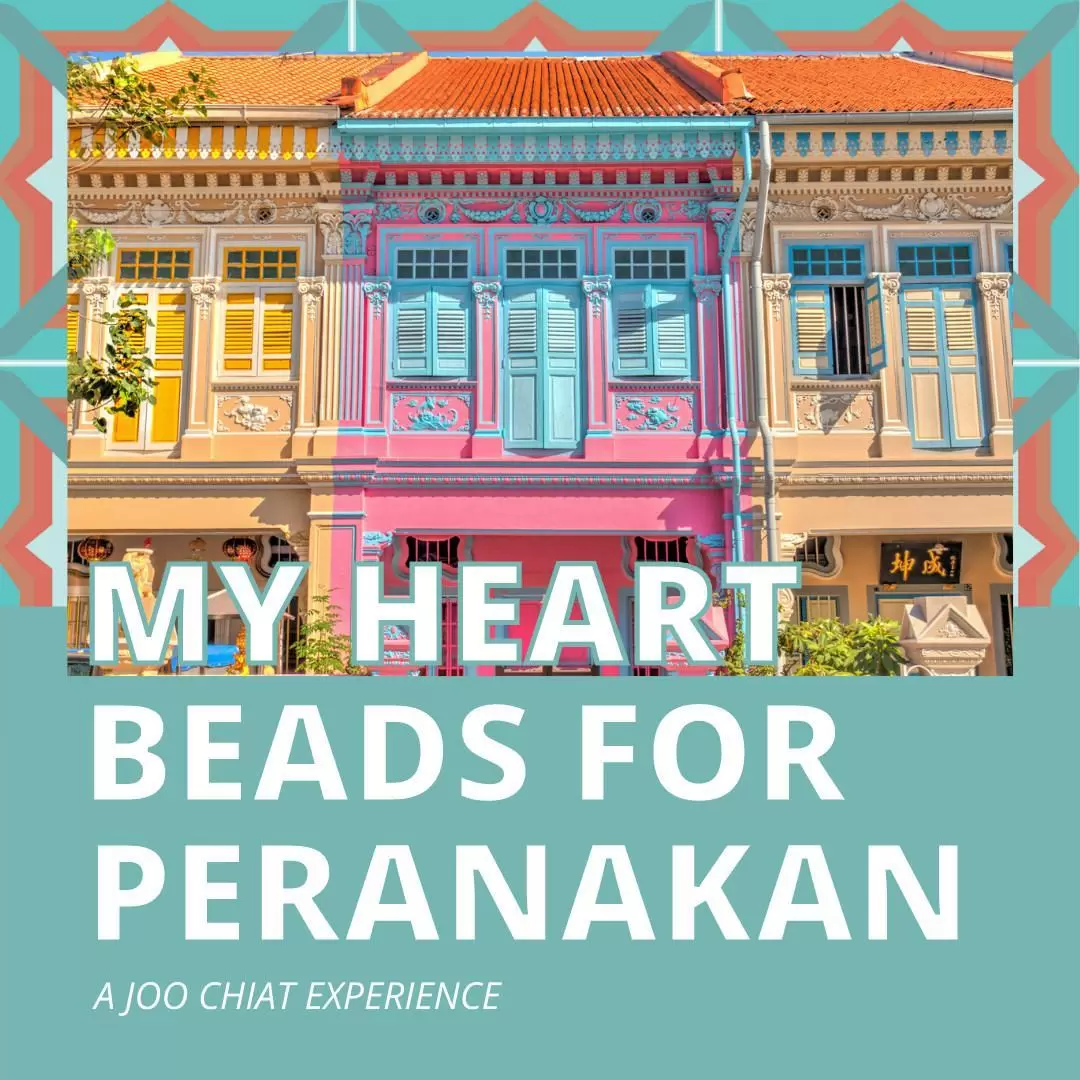 My Heart Beads for Peranakan: A Joo Chiat Experience