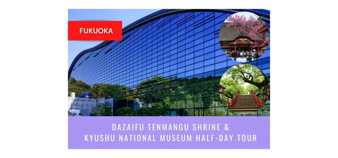 Dazaifu Tenmangu Shrine and Kyushu National Museum a Half day Tour by Train